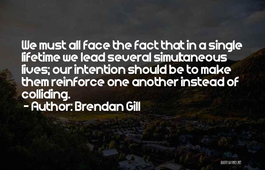 Brendan Gill Quotes 1231908