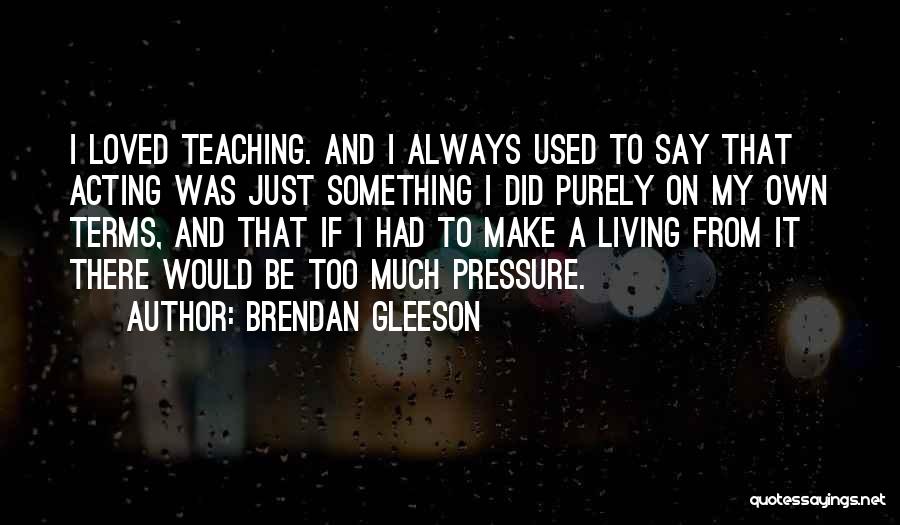 Brendan Gleeson Quotes 1626465