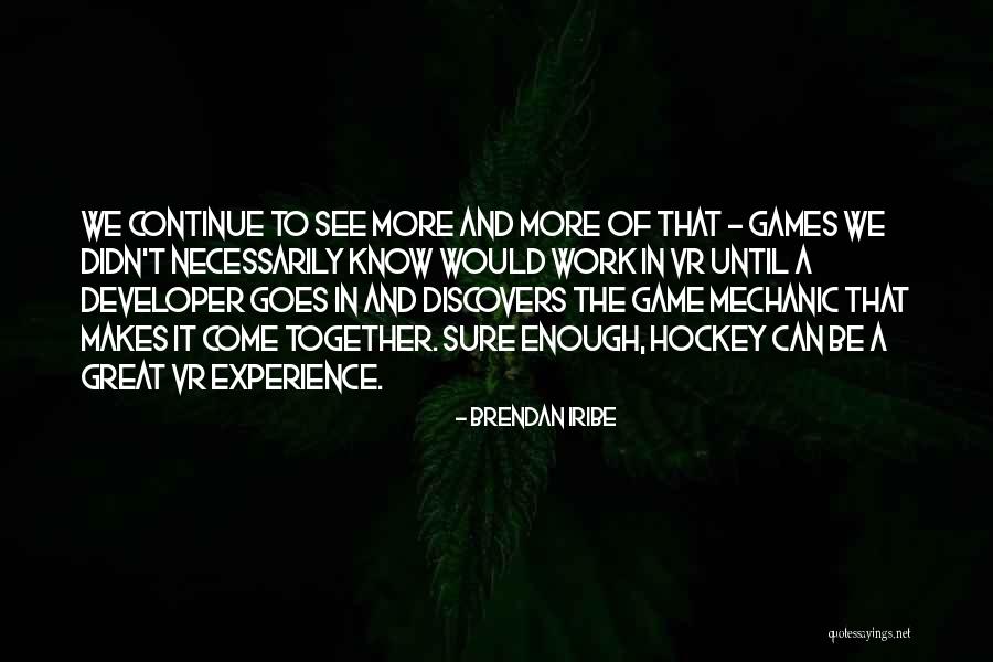 Brendan Iribe Quotes 1665719 Brendan Iribe Quotes 1665719