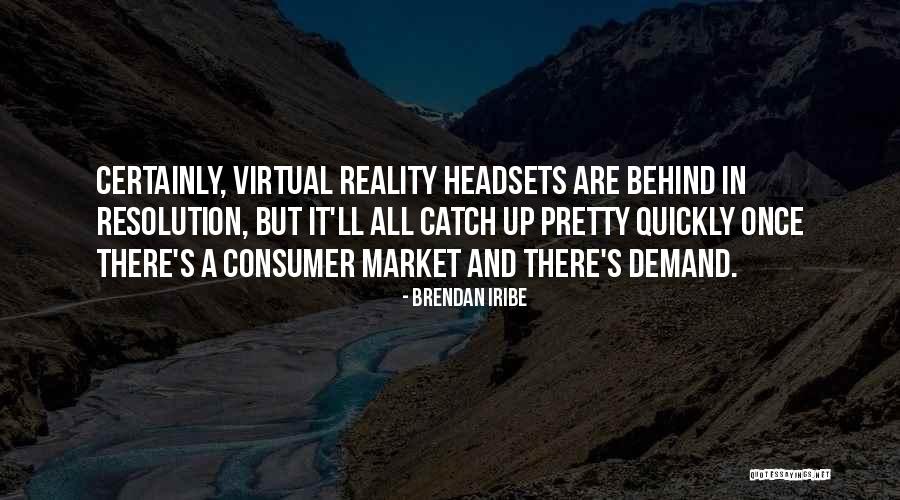Brendan Iribe Quotes 169805 Brendan Iribe Quotes 169805