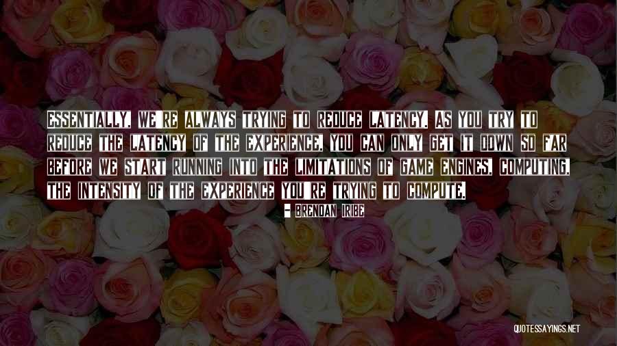 Brendan Iribe Quotes 498009 Brendan Iribe Quotes 498009