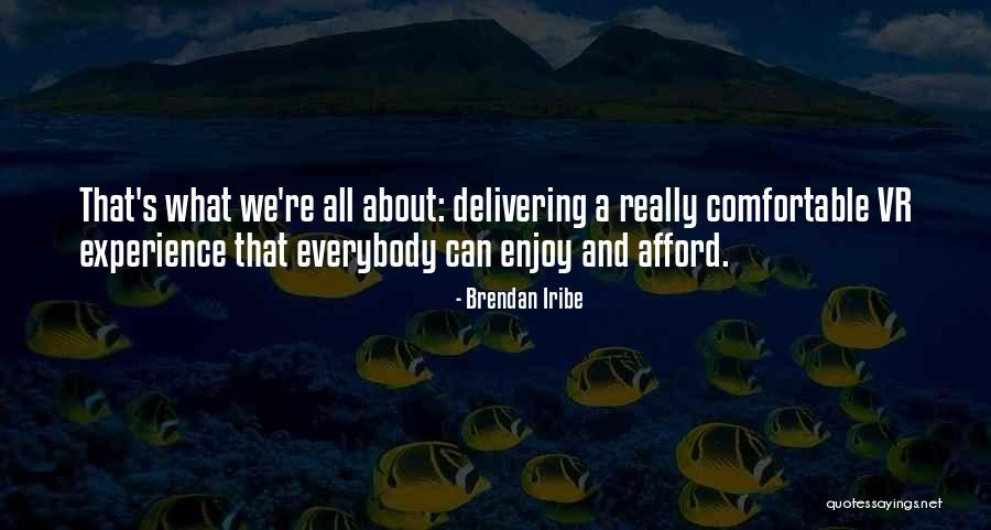 Brendan Iribe Quotes 977135 Brendan Iribe Quotes 977135