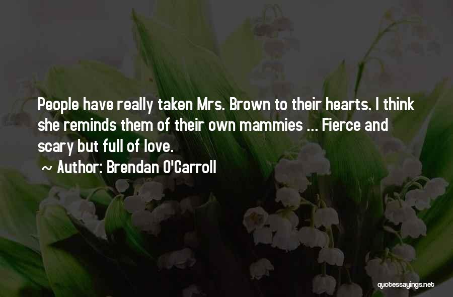 Brendan O Carroll Quotes By Brendan O'Carroll