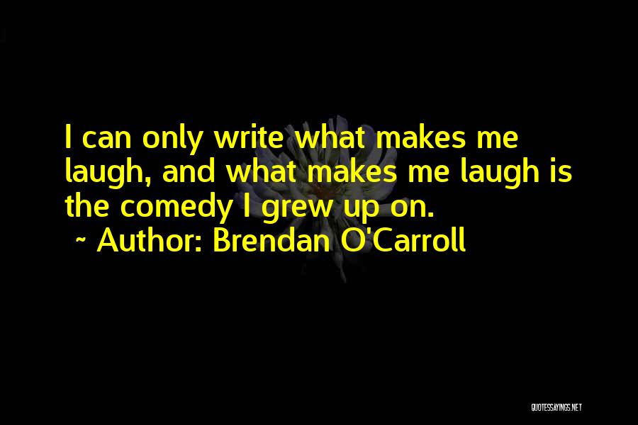 Brendan O Carroll Quotes By Brendan O'Carroll