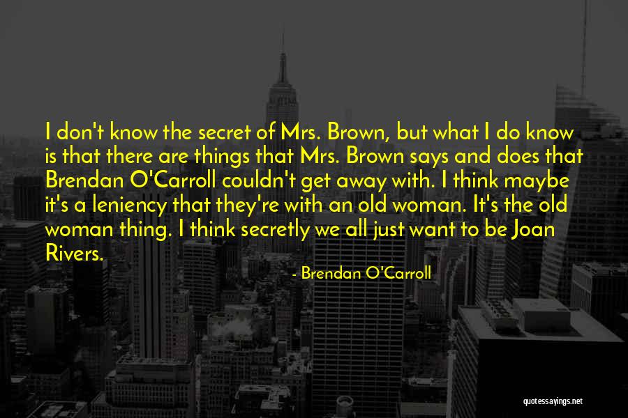 Brendan O'Carroll Quotes 1916261 Brendan O'Carroll Quotes 1916261
