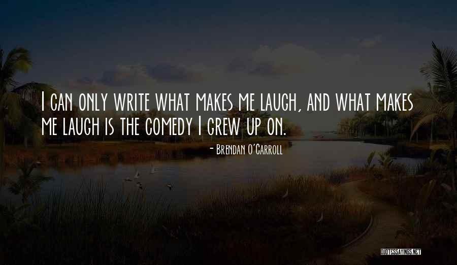 Brendan O'Carroll Quotes 446314 Brendan O'Carroll Quotes 446314