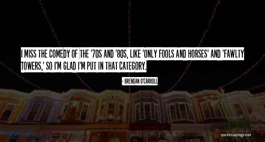 Brendan O'Carroll Quotes 673228