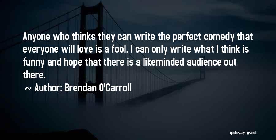 Brendan O'Carroll Quotes 677906