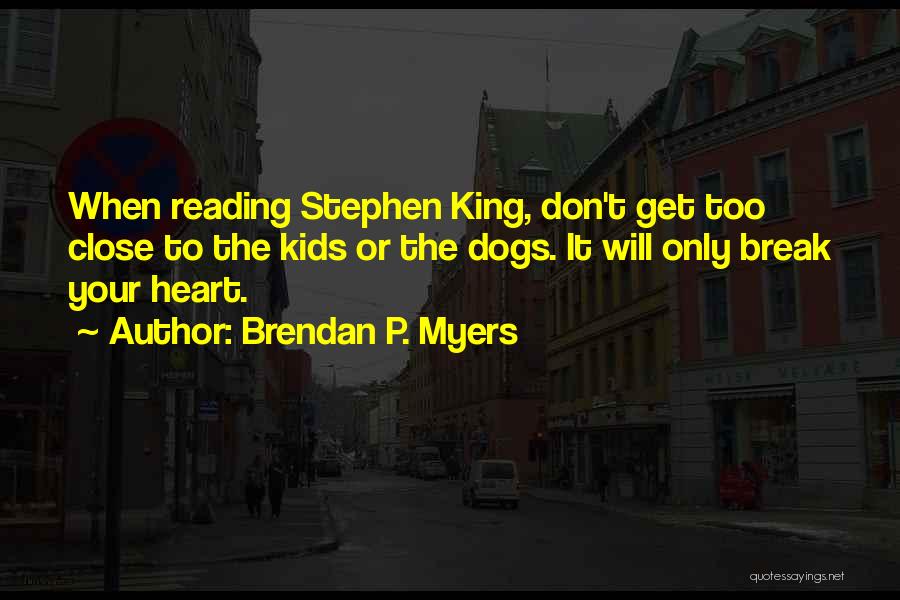 Brendan P. Myers Quotes 339409