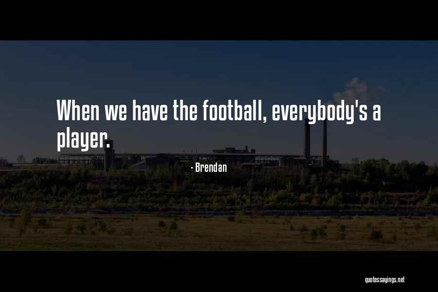 Brendan Quotes 1177712