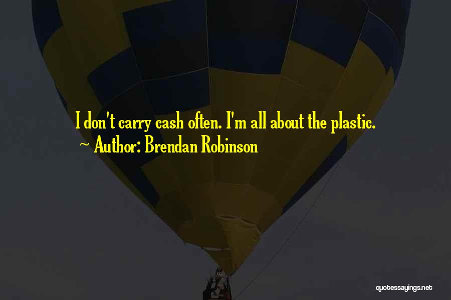 Brendan Robinson Quotes 1462309