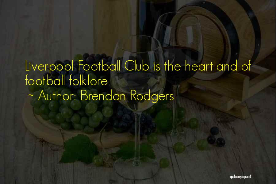 Brendan Rodgers Liverpool Quotes By Brendan Rodgers