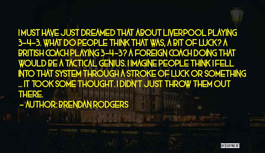 Brendan Rodgers Liverpool Quotes By Brendan Rodgers