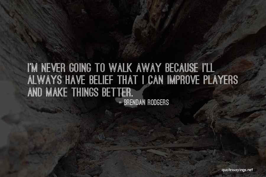 Brendan Rodgers Quotes 213313 Brendan Rodgers Quotes 213313