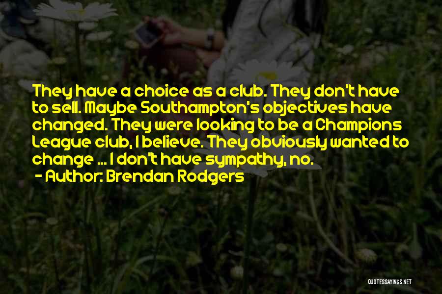 Brendan Rodgers Southampton Quotes By Brendan Rodgers