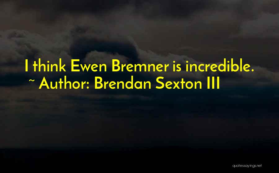 Brendan Sexton III Quotes 298247