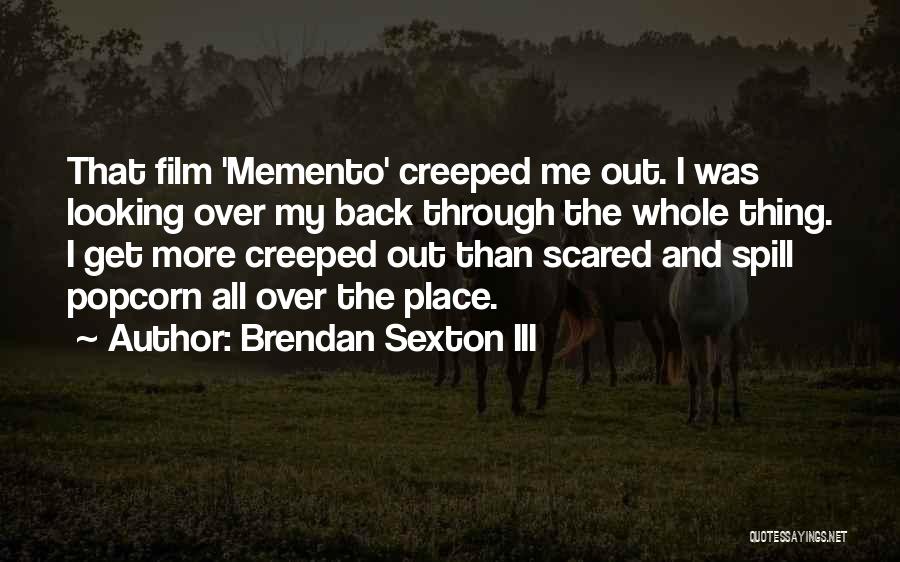 Brendan Sexton III Quotes 438664
