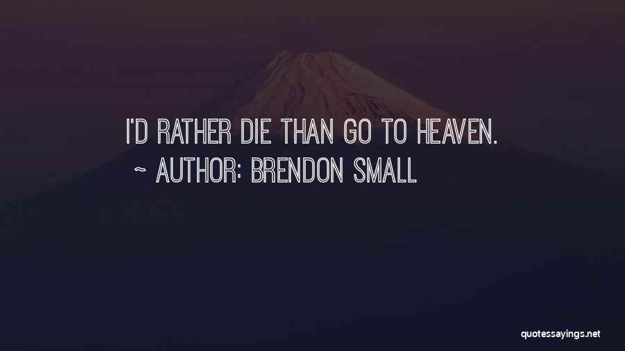 Brendon Small Quotes 825174