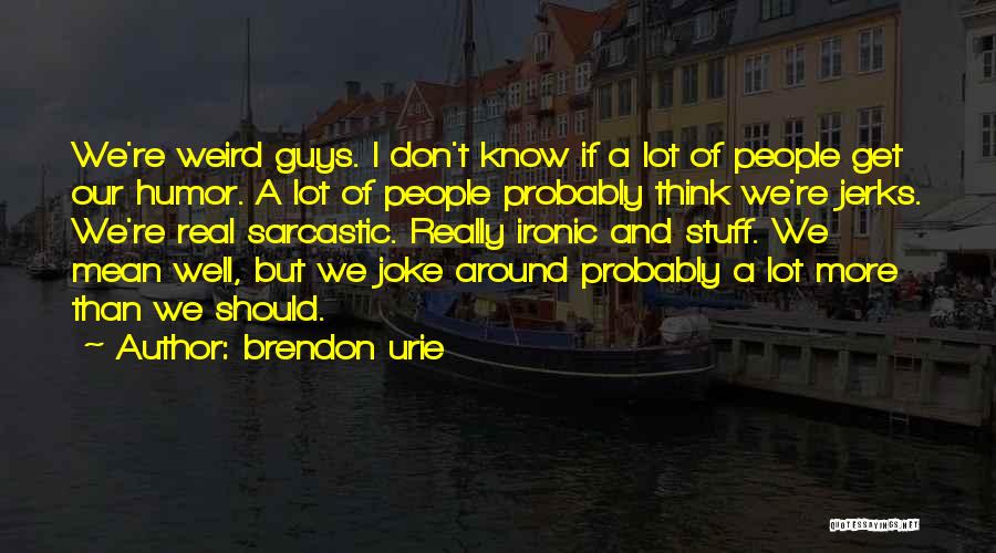 Brendon Urie Quotes 1599522