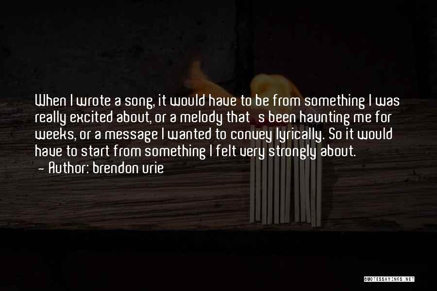 Brendon Urie Song Quotes By Brendon Urie