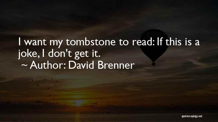 Brenner Quotes By David Brenner