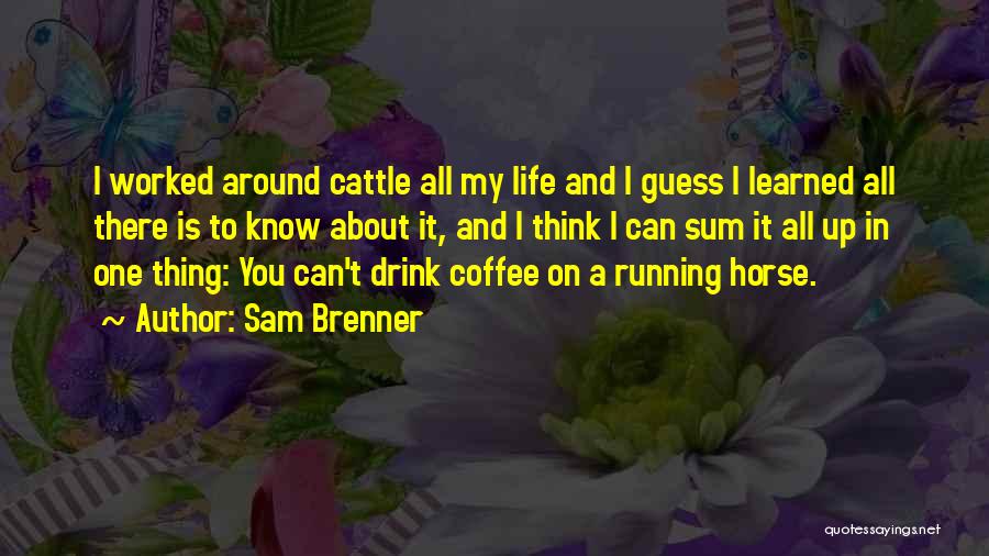 Brenner Quotes By Sam Brenner