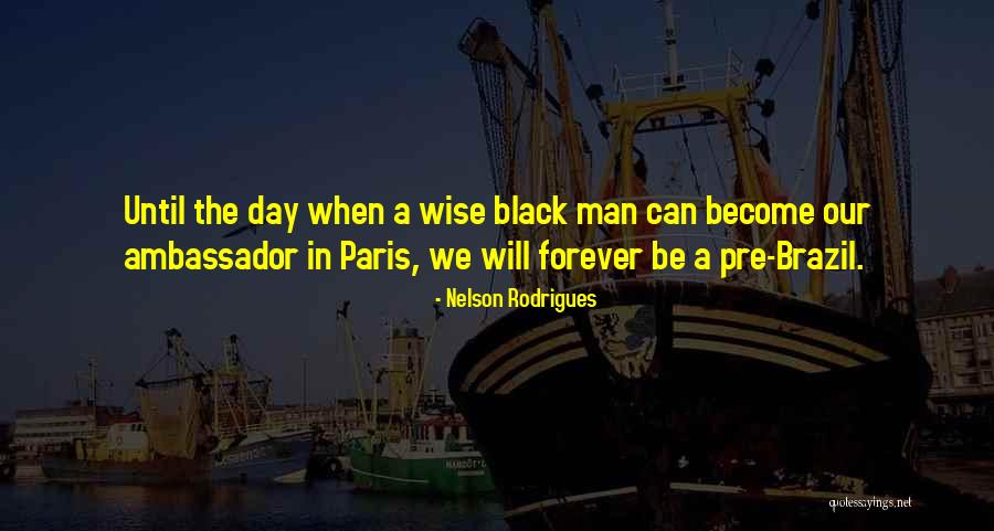 Brennus Premonition Quotes By Nelson Rodrigues Brennus Premonition Quotes By Nelson Rodrigues