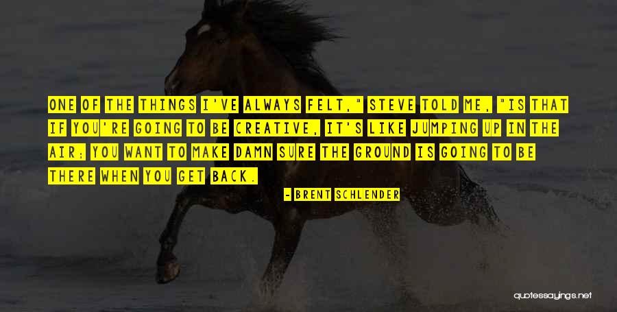 Brent Schlender Quotes 1899266 Brent Schlender Quotes 1899266