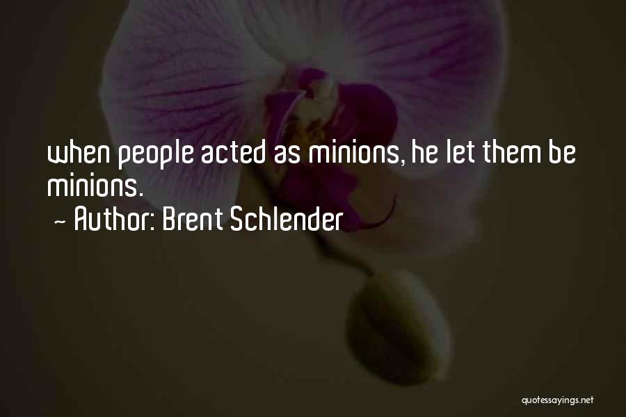 Brent Schlender Quotes 539487