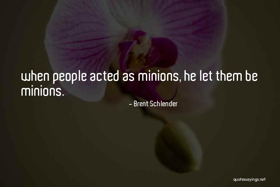 Brent Schlender Quotes 539487 Brent Schlender Quotes 539487