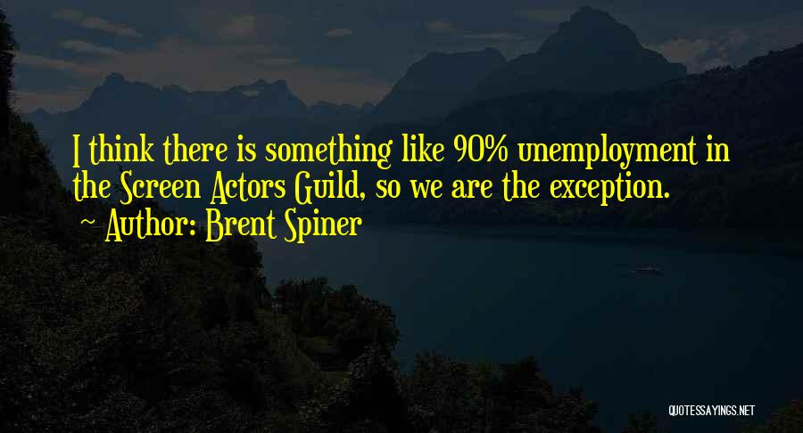 Brent Spiner Quotes 1299016