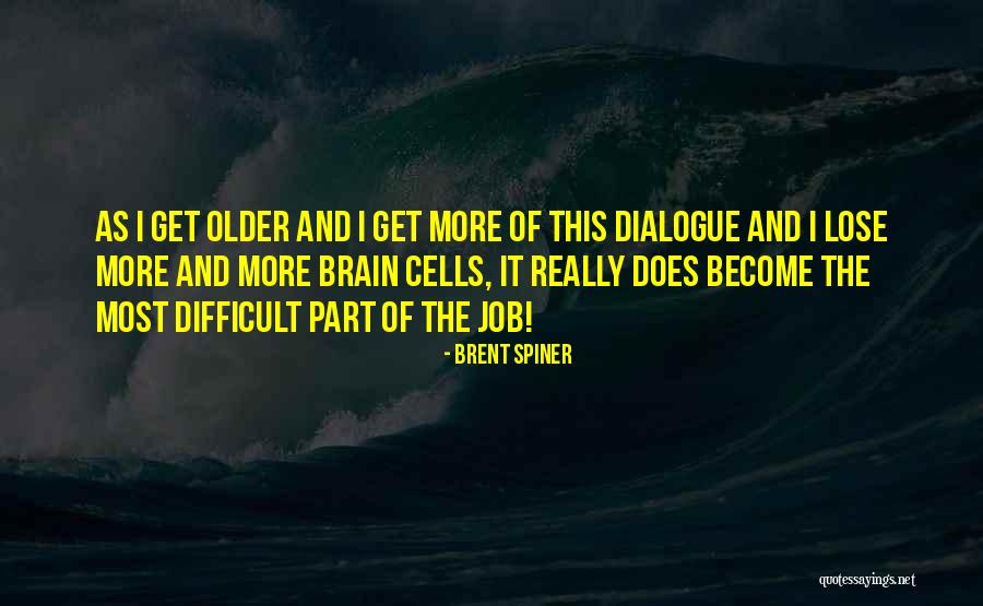 Brent Spiner Quotes 1599562 Brent Spiner Quotes 1599562