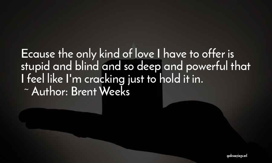 Brent Weeks Quotes 1161216