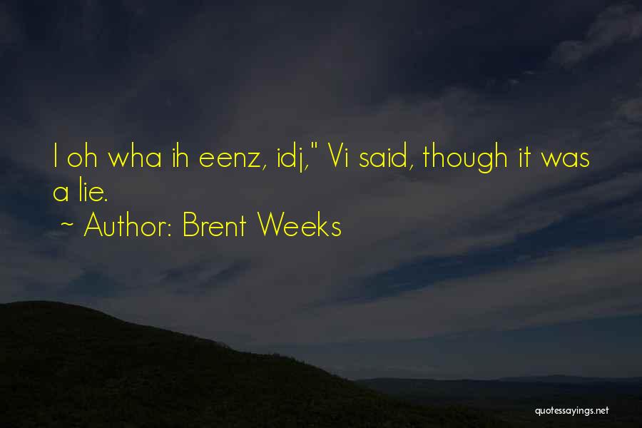 Brent Weeks Quotes 1487827