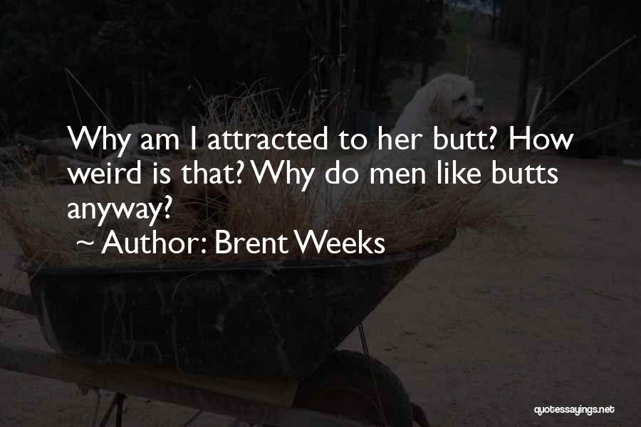 Brent Weeks Quotes 2025568