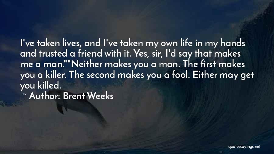 Brent Weeks Quotes 374898