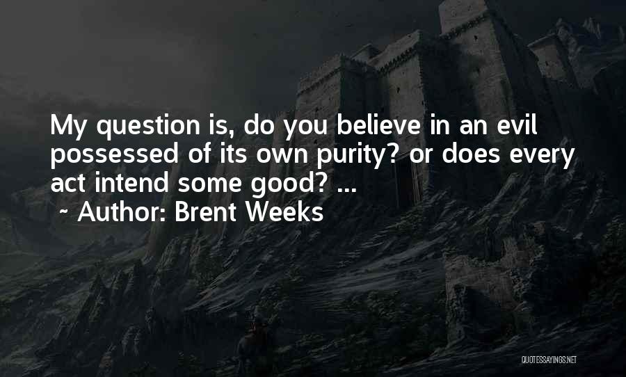 Brent Weeks Quotes 379672
