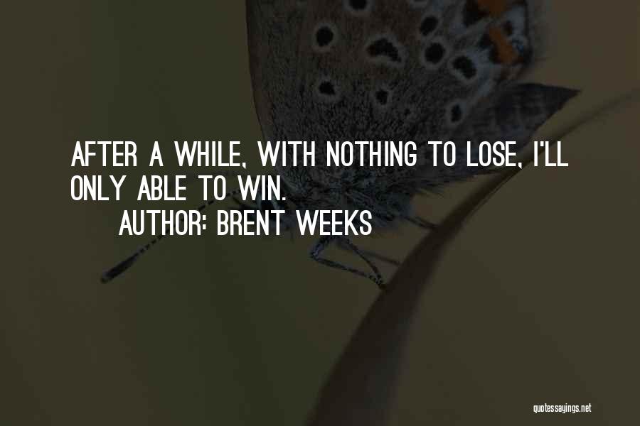 Brent Weeks Quotes 383560