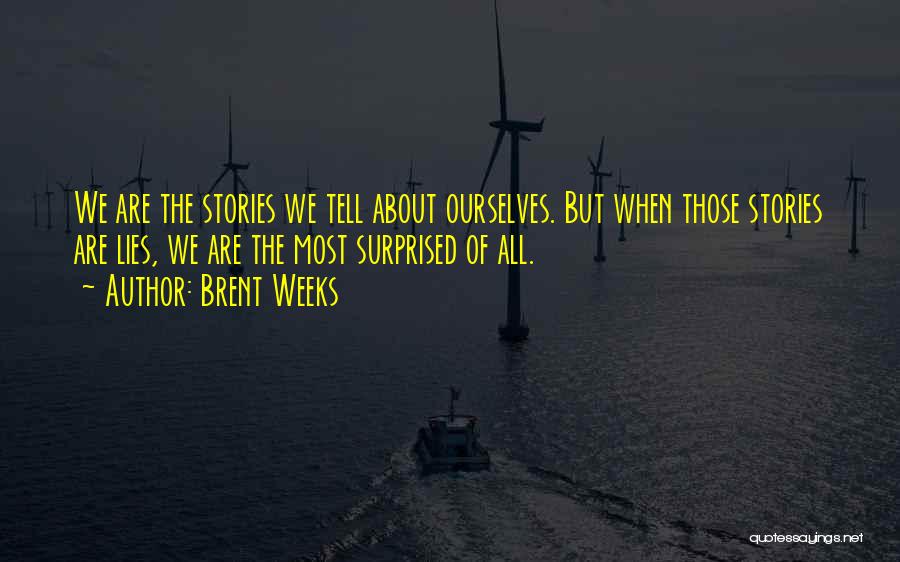 Brent Weeks Quotes 569223