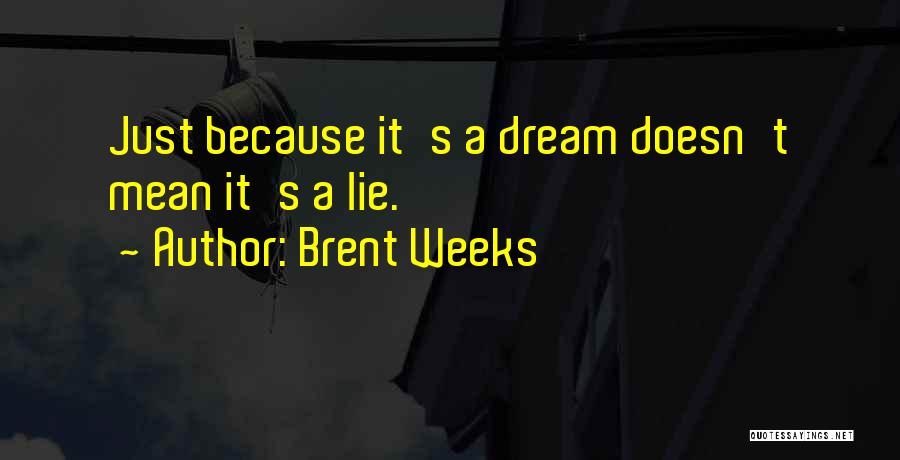 Brent Weeks Quotes 906127