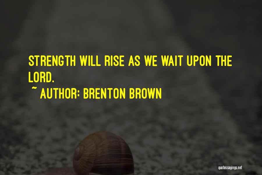 Brenton Brown Quotes 502932