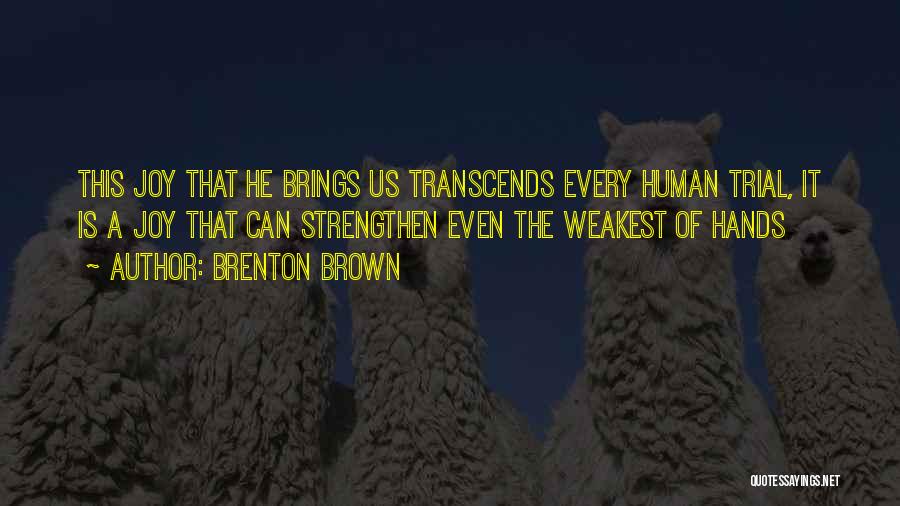 Brenton Brown Quotes 798644