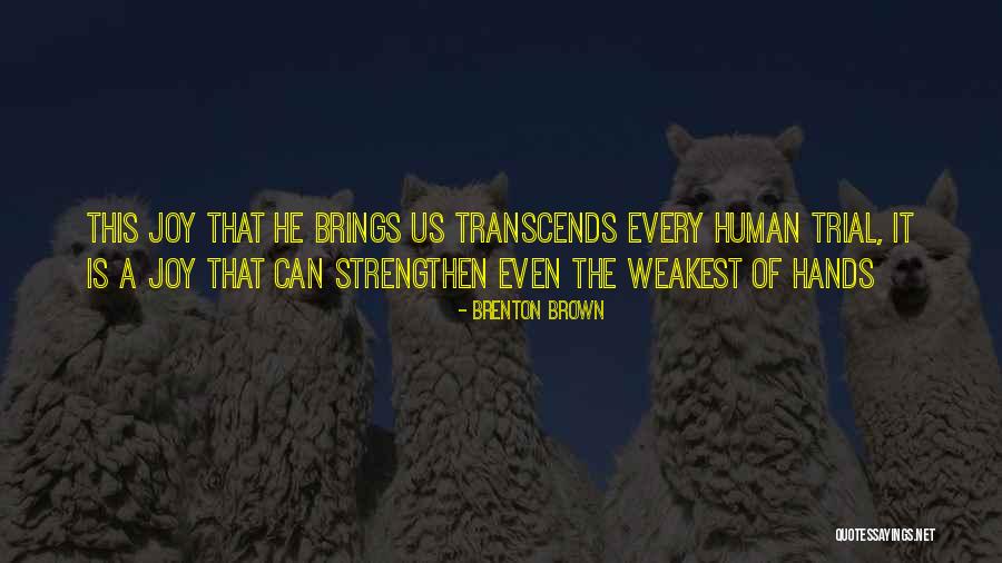 Brenton Brown Quotes 798644 Brenton Brown Quotes 798644