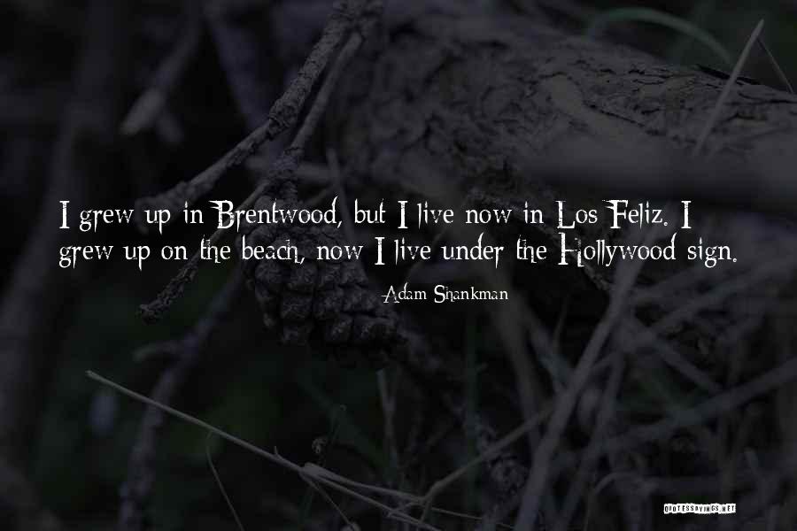 Brentwood Quotes By Adam Shankman Brentwood Quotes By Adam Shankman