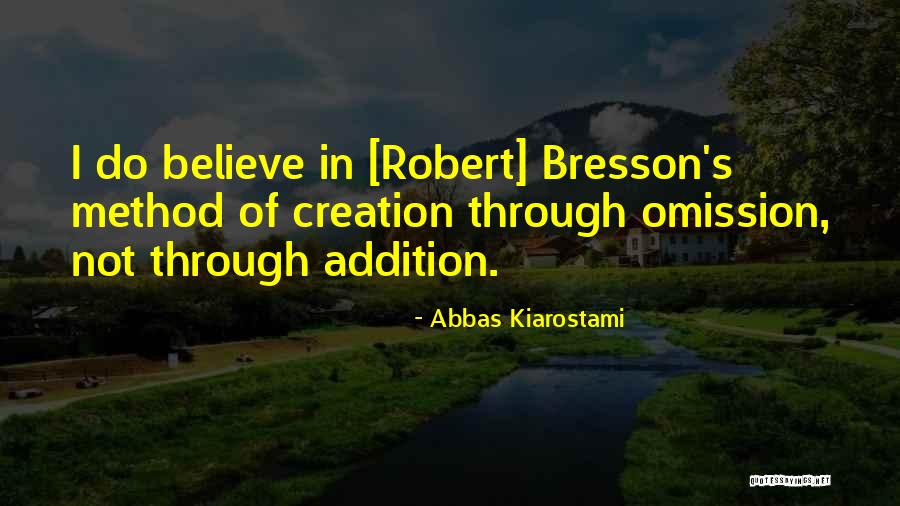 Bresson Quotes By Abbas Kiarostami Bresson Quotes By Abbas Kiarostami
