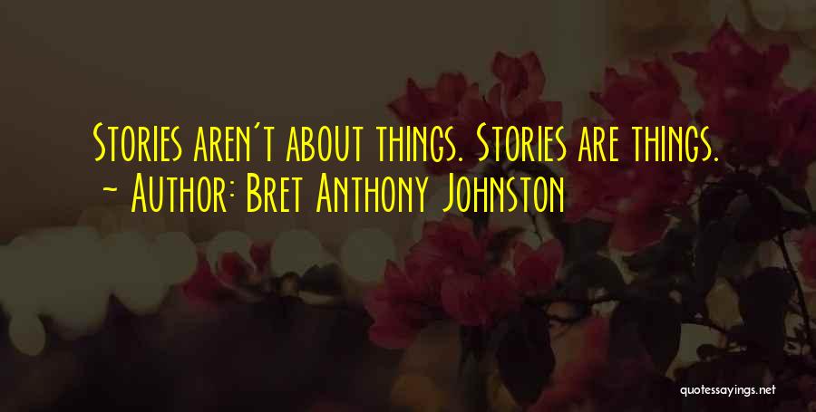 Bret Anthony Johnston Quotes 602277