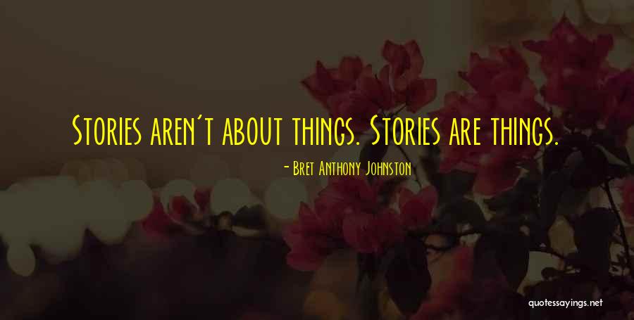 Bret Anthony Johnston Quotes 602277