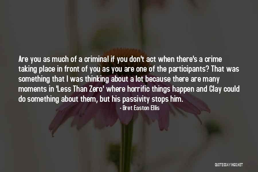 Bret Easton Ellis Less Than Zero Quotes By Bret Easton Ellis Bret Easton Ellis Less Than Zero Quotes By Bret Easton Ellis