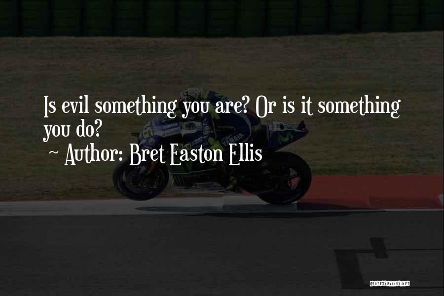 Bret Easton Ellis Quotes 1289561