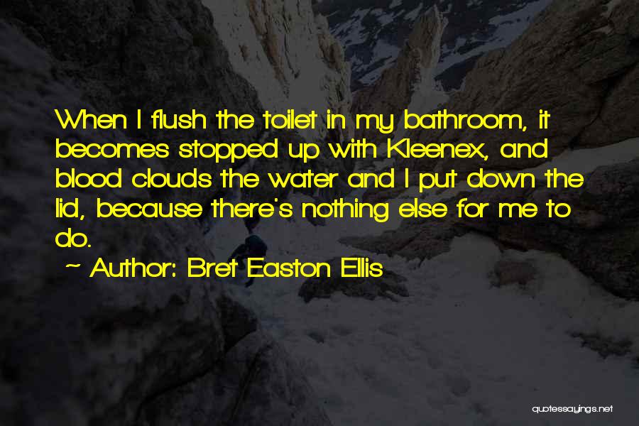 Bret Easton Ellis Quotes 1668068